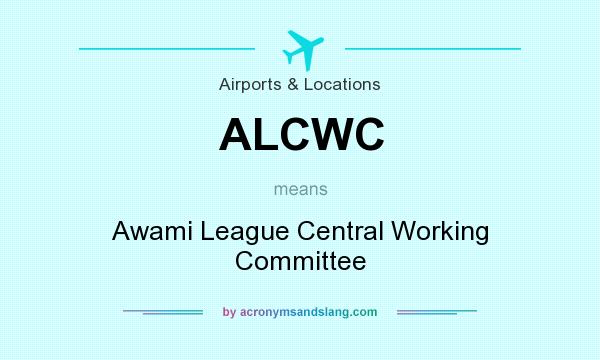 What does ALCWC mean? It stands for Awami League Central Working Committee