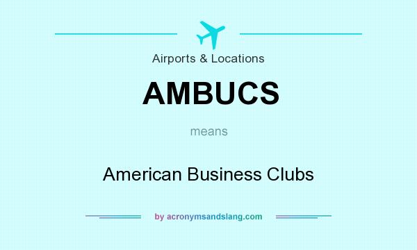 What does AMBUCS mean? It stands for American Business Clubs