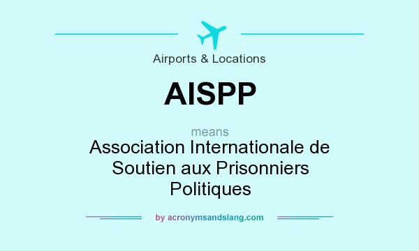 What does AISPP mean? It stands for Association Internationale de Soutien aux Prisonniers Politiques