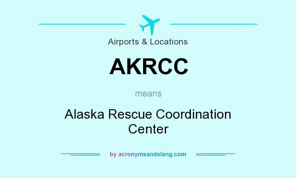 What does AKRCC mean? It stands for Alaska Rescue Coordination Center