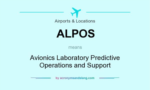 What does ALPOS mean? It stands for Avionics Laboratory Predictive Operations and Support