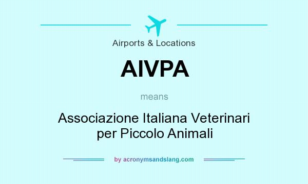 What does AIVPA mean? It stands for Associazione Italiana Veterinari per Piccolo Animali