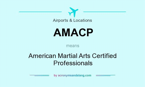 What does AMACP mean? It stands for American Martial Arts Certified Professionals