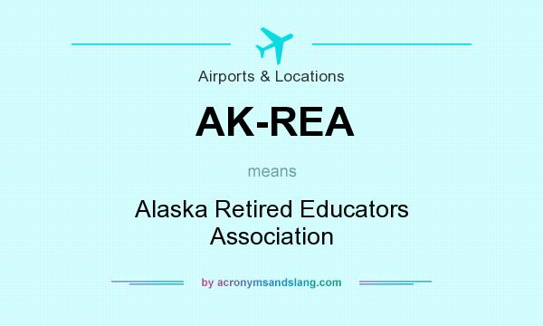 What does AK-REA mean? It stands for Alaska Retired Educators Association