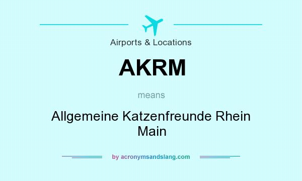 What does AKRM mean? It stands for Allgemeine Katzenfreunde Rhein Main