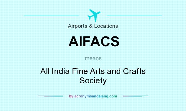 What does AIFACS mean? It stands for All India Fine Arts and Crafts Society