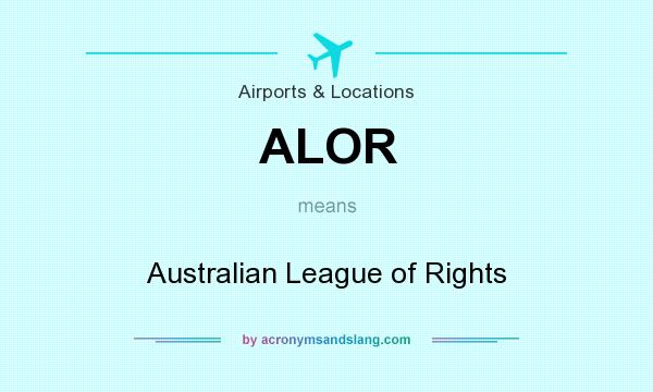 What does ALOR mean? It stands for Australian League of Rights