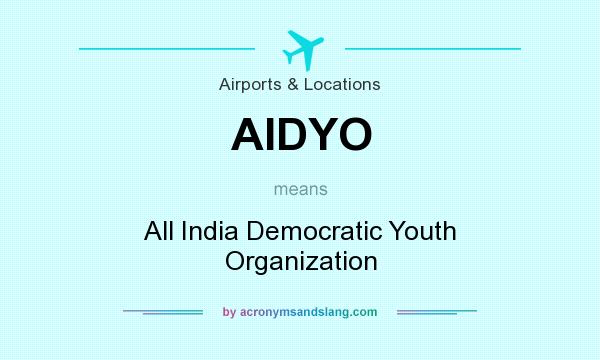 What does AIDYO mean? It stands for All India Democratic Youth Organization