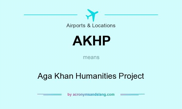 What does AKHP mean? It stands for Aga Khan Humanities Project