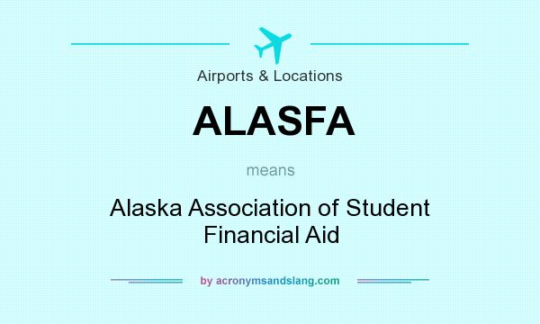 What does ALASFA mean? It stands for Alaska Association of Student Financial Aid