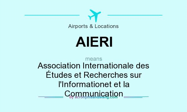 What does AIERI mean? It stands for Association Internationale des Études et Recherches sur l`Informationet et la Communication