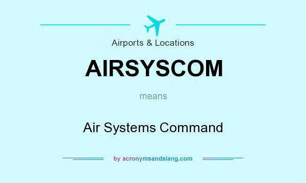 What does AIRSYSCOM mean? It stands for Air Systems Command