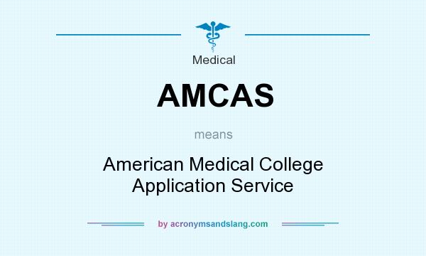 What does AMCAS mean? It stands for American Medical College Application Service