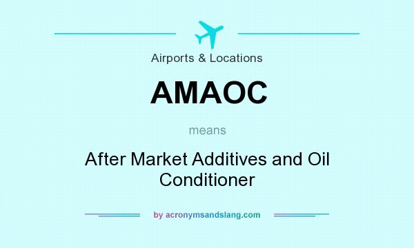 What does AMAOC mean? It stands for After Market Additives and Oil Conditioner