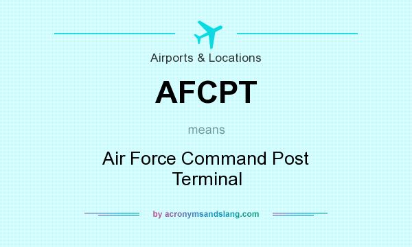What does AFCPT mean? It stands for Air Force Command Post Terminal