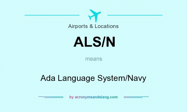 What does ALS/N mean? It stands for Ada Language System/Navy