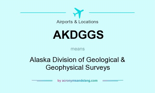 What does AKDGGS mean? It stands for Alaska Division of Geological & Geophysical Surveys