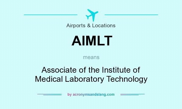 What does AIMLT mean? It stands for Associate of the Institute of Medical Laboratory Technology