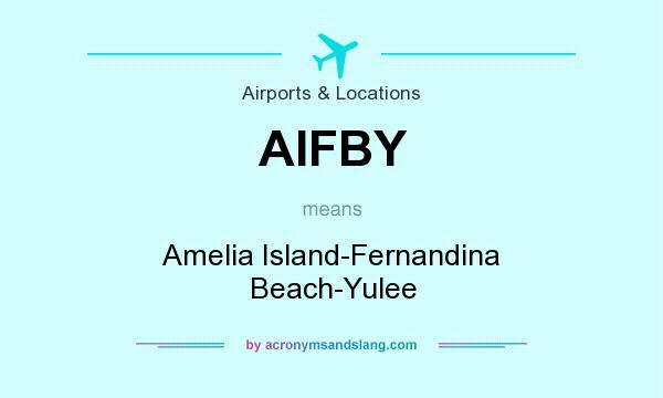 What does AIFBY mean? It stands for Amelia Island-Fernandina Beach-Yulee