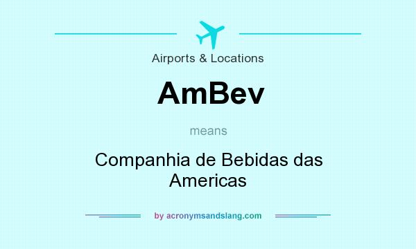 What does AmBev mean? It stands for Companhia de Bebidas das Americas