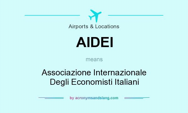 What does AIDEI mean? It stands for Associazione Internazionale Degli Economisti Italiani