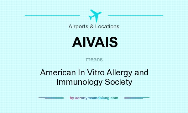 What does AIVAIS mean? It stands for American In Vitro Allergy and Immunology Society