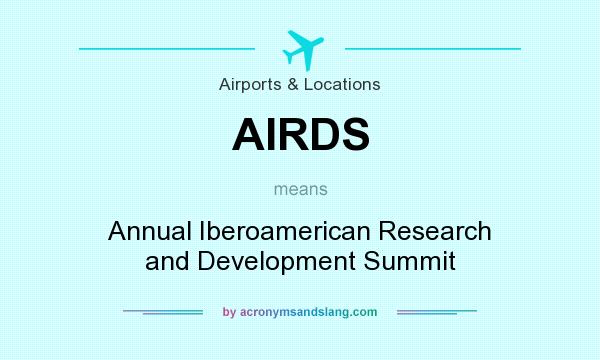 What does AIRDS mean? It stands for Annual Iberoamerican Research and Development Summit
