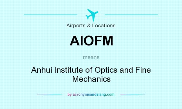 What does AIOFM mean? It stands for Anhui Institute of Optics and Fine Mechanics