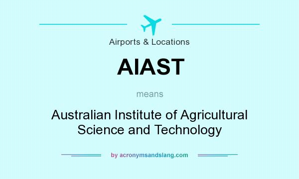 What does AIAST mean? It stands for Australian Institute of Agricultural Science and Technology