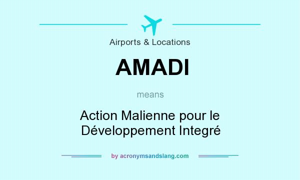 What does AMADI mean? It stands for Action Malienne pour le Développement Integré