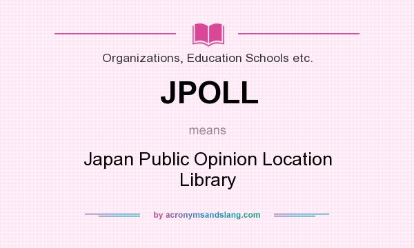 What does JPOLL mean? It stands for Japan Public Opinion Location Library