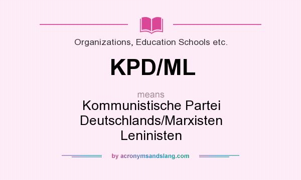 What does KPD/ML mean? It stands for Kommunistische Partei Deutschlands/Marxisten Leninisten