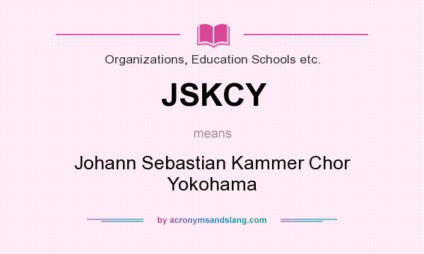 What does JSKCY mean? It stands for Johann Sebastian Kammer Chor Yokohama