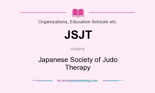 What does JSJT mean? It stands for Japanese Society of Judo Therapy