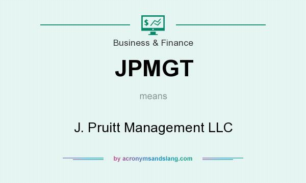 What does JPMGT mean? It stands for J. Pruitt Management LLC
