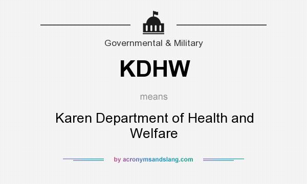 What does KDHW mean? It stands for Karen Department of Health and Welfare
