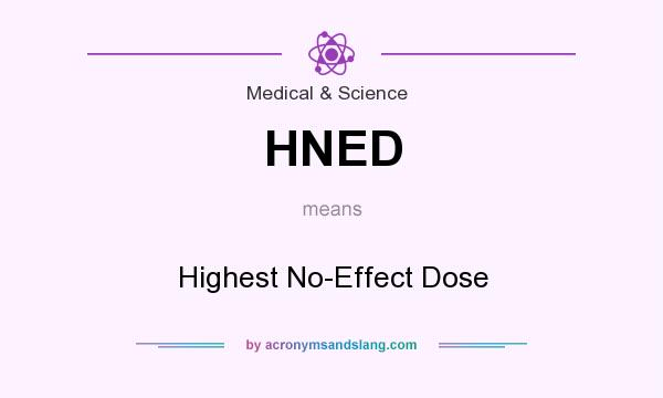 What does HNED mean? It stands for Highest No-Effect Dose