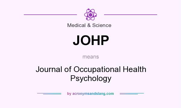 What does JOHP mean? It stands for Journal of Occupational Health Psychology