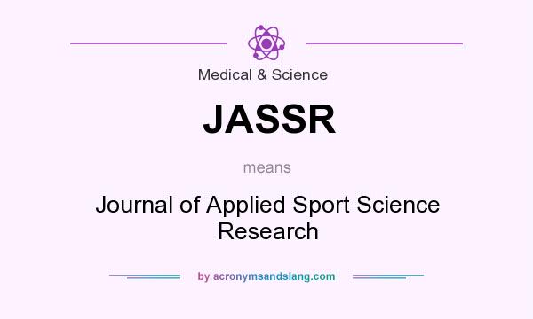 What does JASSR mean? It stands for Journal of Applied Sport Science Research