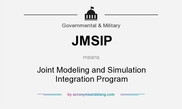 What does JMSIP mean? It stands for Joint Modeling and Simulation Integration Program