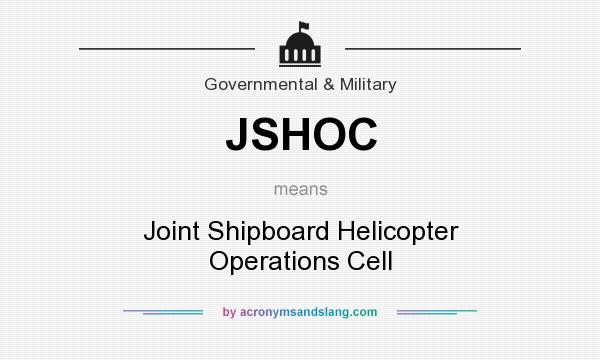 What does JSHOC mean? It stands for Joint Shipboard Helicopter Operations Cell