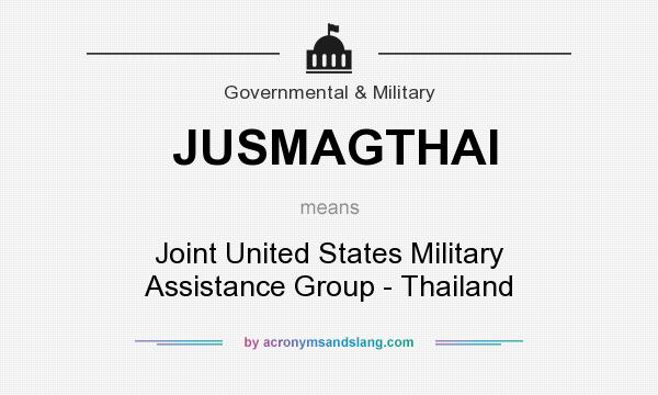 What does JUSMAGTHAI mean? It stands for Joint United States Military Assistance Group - Thailand
