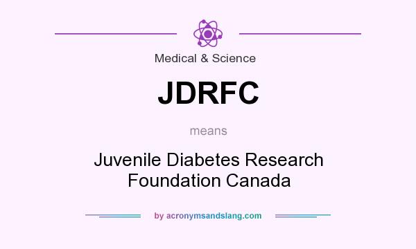 What does JDRFC mean? It stands for Juvenile Diabetes Research Foundation Canada