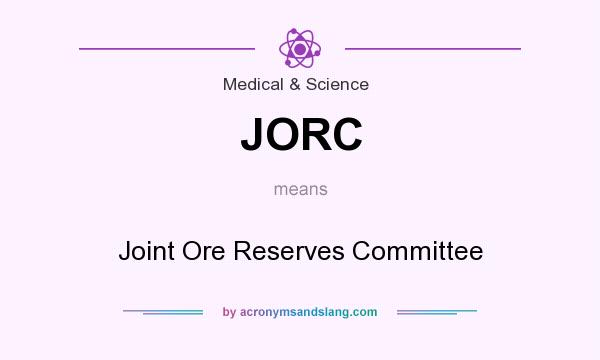 What does JORC mean? It stands for Joint Ore Reserves Committee