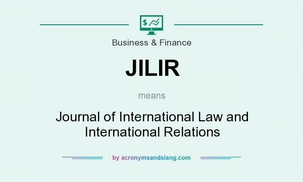 What does JILIR mean? It stands for Journal of International Law and International Relations