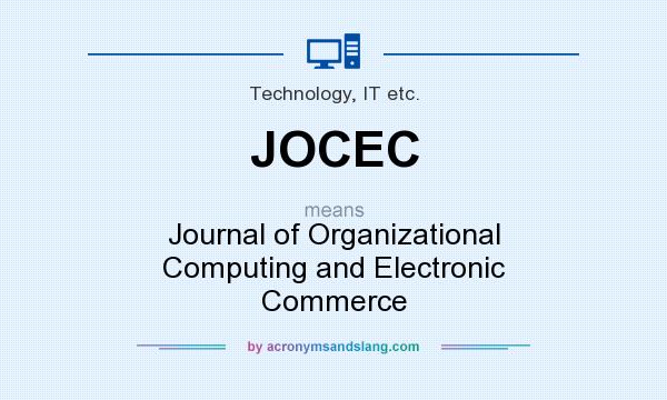 What does JOCEC mean? It stands for Journal of Organizational Computing and Electronic Commerce