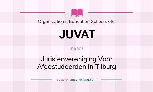 What does JUVAT mean? It stands for Juristenvereniging Voor Afgestudeerden in Tilburg