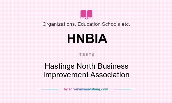 What does HNBIA mean? It stands for Hastings North Business Improvement Association
