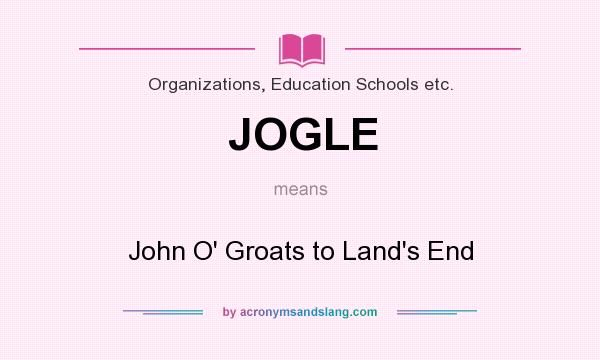 What does JOGLE mean? It stands for John O` Groats to Land`s End