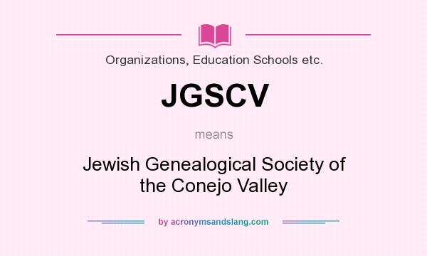 What does JGSCV mean? It stands for Jewish Genealogical Society of the Conejo Valley